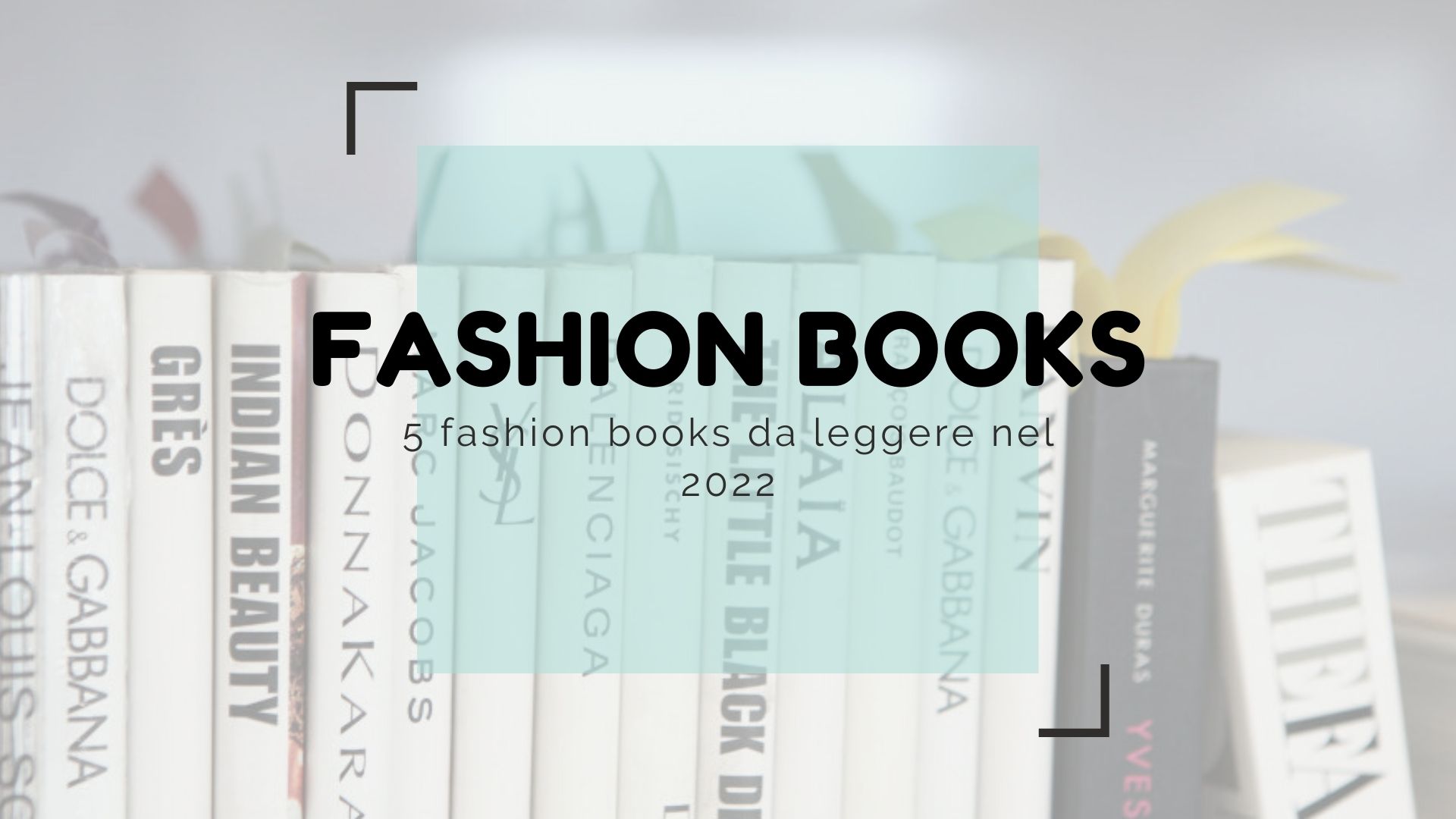Fashion Books: 5 libri moda da leggere nel 2022 